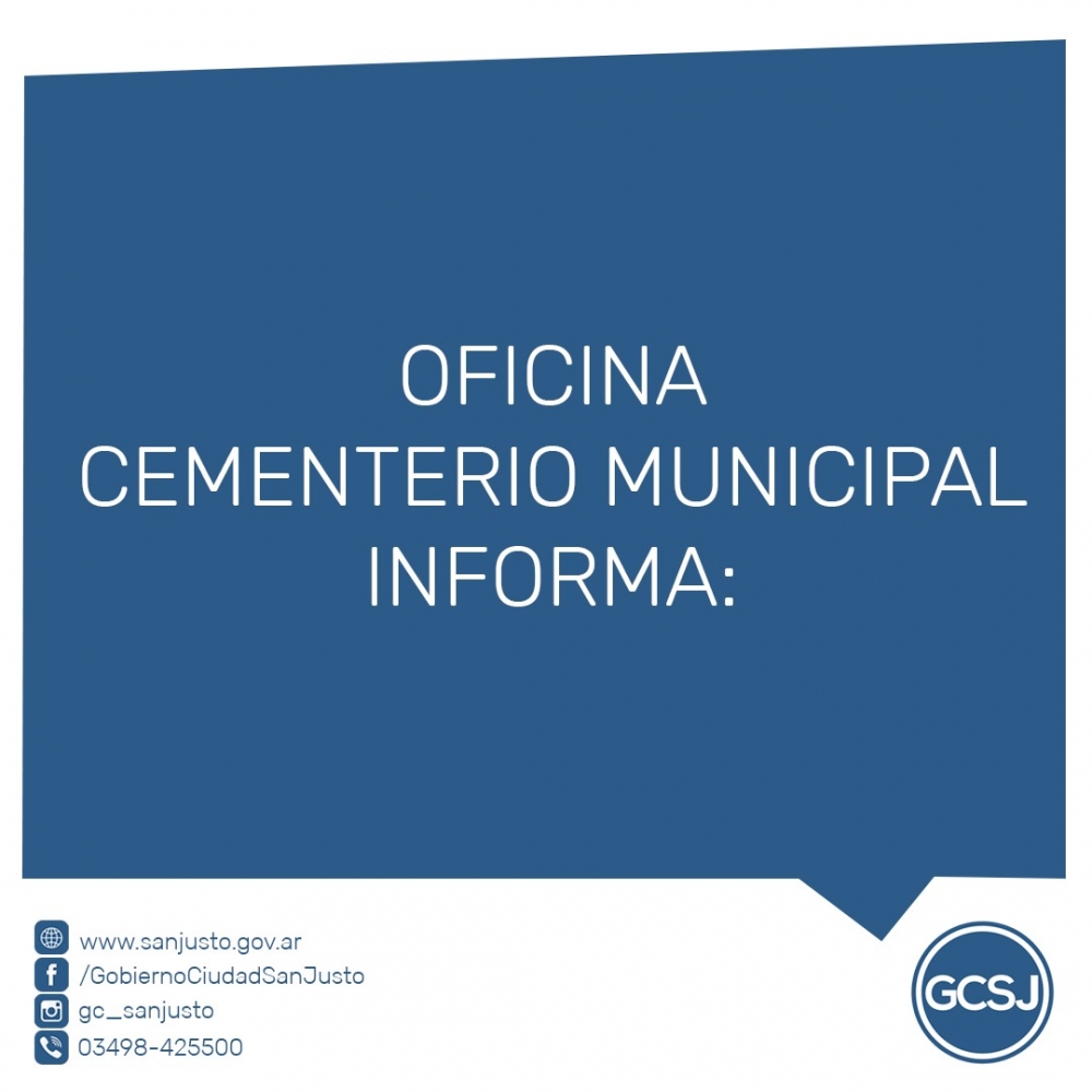 LA ADMINISTRACIÓN DE CEMENTERIO DE LA MUNICIPALIDAD DE SAN JUSTO, INFORMA: