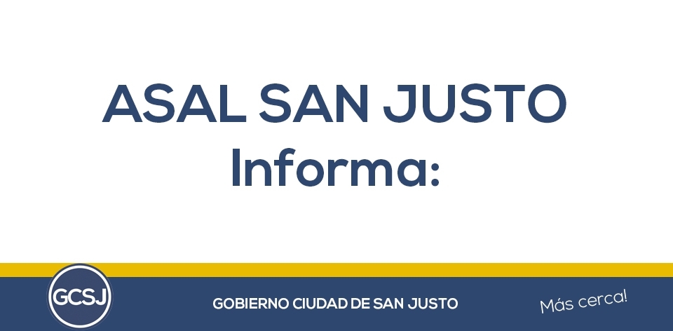 ASAL SAN JUSTO INFORMA: