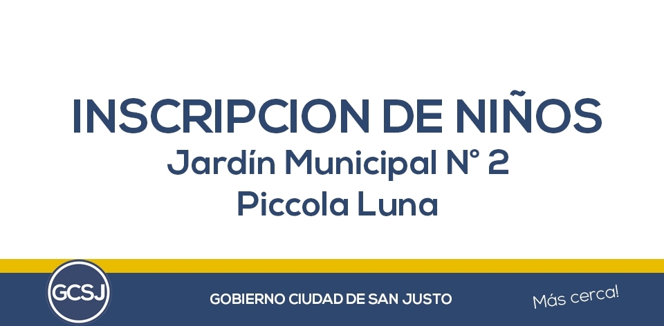 COMIENZA HOY LA INSCRIPCION AL JARDIN MATERNAL MUNICIPAL Nº2 “PICCOLA LUNA”.