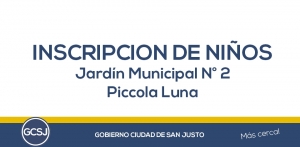 COMIENZA HOY LA INSCRIPCION AL JARDIN MATERNAL MUNICIPAL Nº2 “PICCOLA LUNA”.