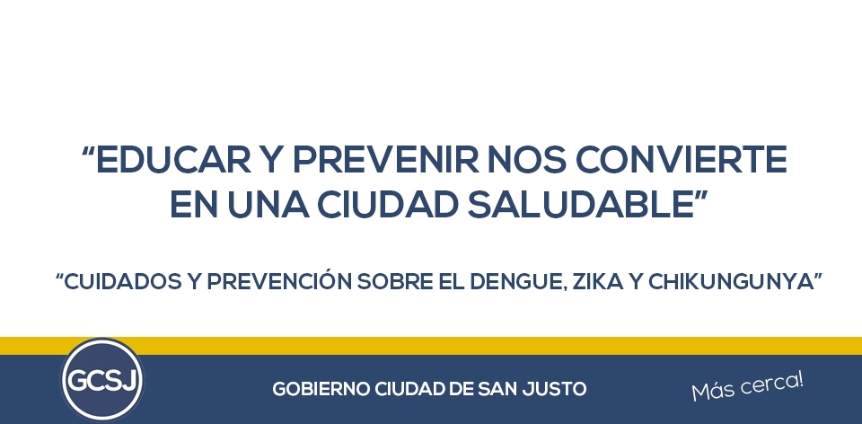  CUIDADOS Y PREVENCION SOBRE EL DENGUE, ZIKA Y CHIKUNGUNYA.