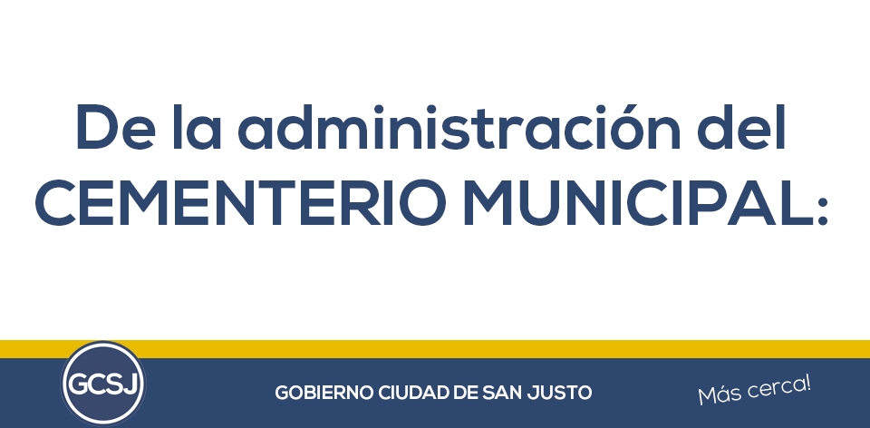 LA ADMINISTRACIÓN DEL CEMENTERIO MUNICIPAL, RECUERDA.