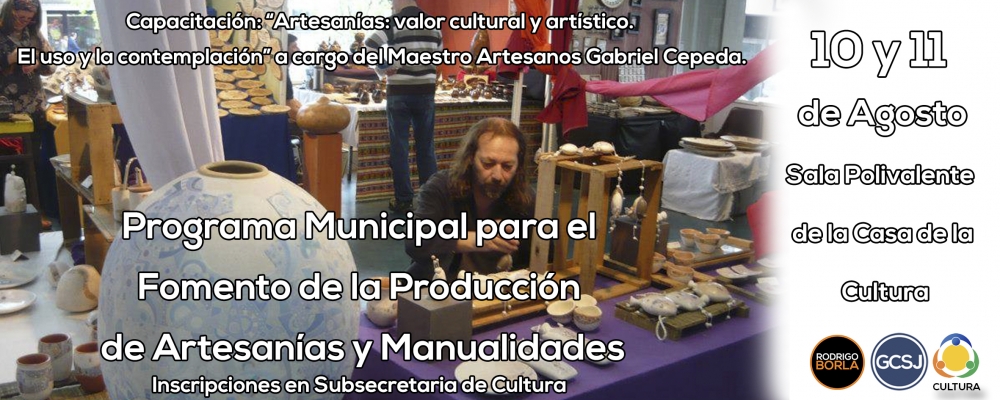 PROGRAMA MUNICIPALI PARA EL FOMENTO DE LA PRODUCCIÓN DE ARTESANÍAS Y MANUALIDADES - CAPACITACIÓN: “Artesanías: valor cultural y artístico. El uso y la contemplación” a cargo del Maestro Artesanos Gabr