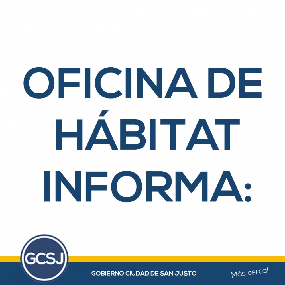 DE LA OFICINA DE HÁBITAT DEL GOBIERNO DE LA CIUDAD DE SAN JUSTO.